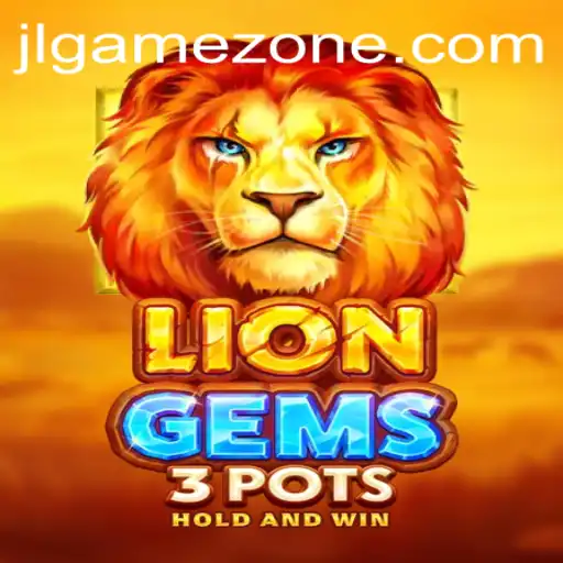Exploring the Thrills of LionGems3pots
